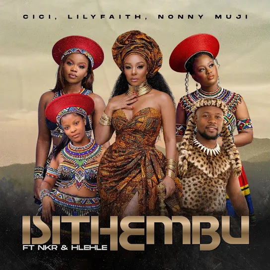 Cici  Isithembu ft. LilyFaith, Nonny Muji, NKR & Hlehle Mp3 Download