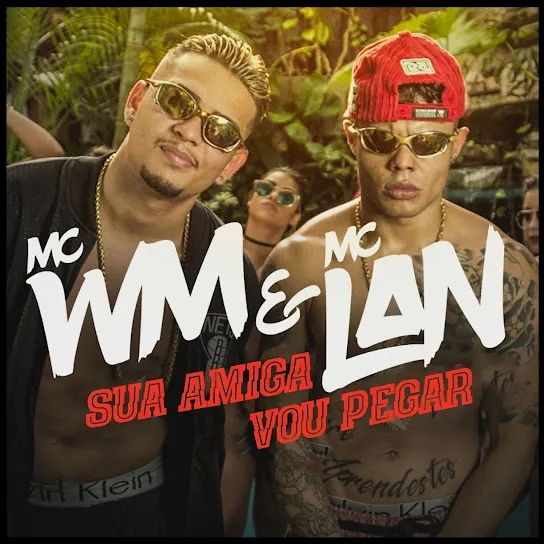MC WM  Sua Amiga Vou Pegar Ft. MC Lan Mp3 Download