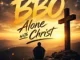 BBO  Alone With Christ Mp3 Download