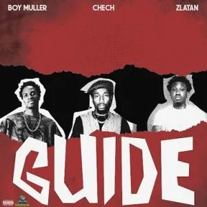 Boy Muller Guide ft Chech & Zlatan Mp3 Download