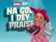 Chioma Jesus  Na God I Dey Praise (Craze) Mp3 Download