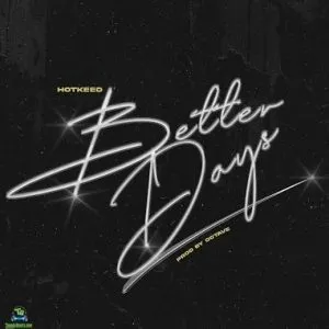 Hotkid Better Days Mp3 Download