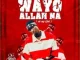OG Abbah  Wayyo Allah Na Mp3 Download