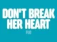 FLO  Don’t Break Her Heart Mp3 Download